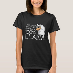Alpaca I Just Took A DNA Test Turns Out Im 100 Lla T-Shirt