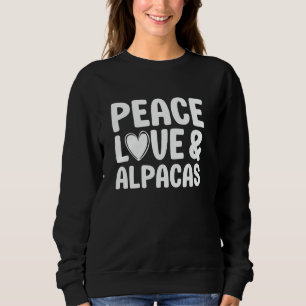 Alpaca Lover Funny Peace Love and Alpacas Sweatshirt