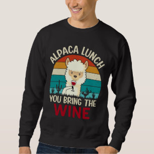 Alpaca Lunch You Bring The Wine Sweatshirt