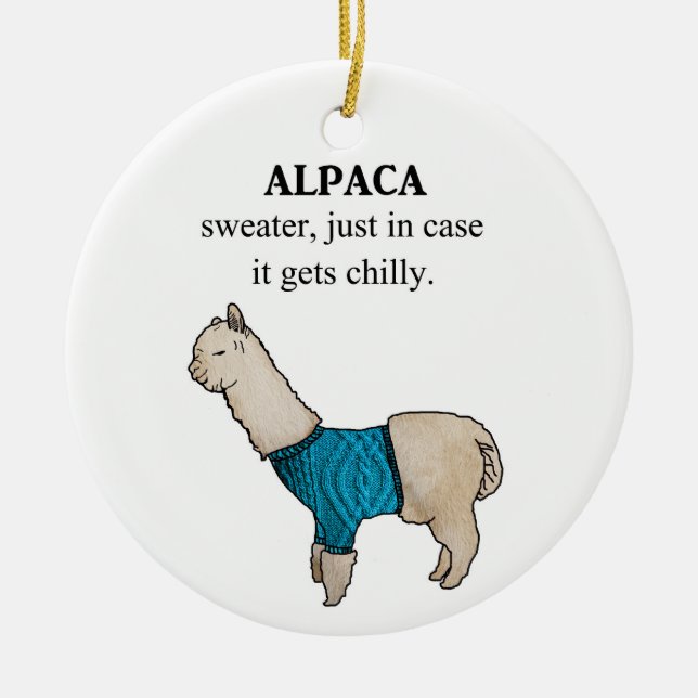 Alpaca Sweater Just In Case it Gets Chilly Ceramic Ornament (Front)