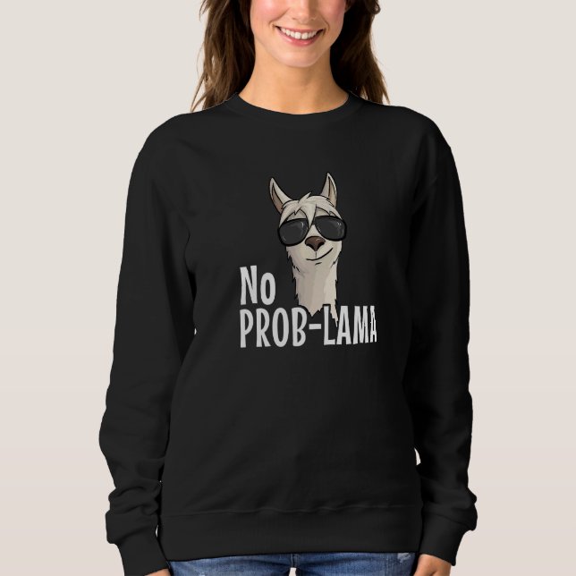 Alpaca With Sunglasses No Prob Lama Hipster Lama Sweatshirt (Front)