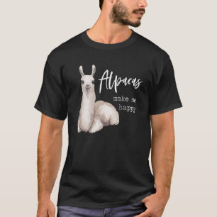 Alpacas Make Me Happy Cute   Llama Love Pun Quote  T-Shirt