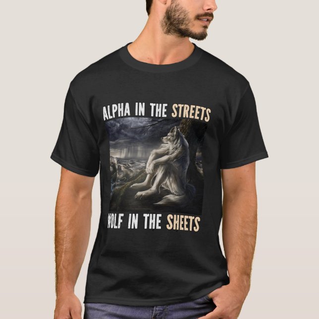 Alpha In The Streets Funny Cringe Werewolf Wolf Me T-Shirt (Front)