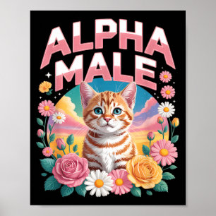 Alpha Male Funny Tabby Cat Flowers Rainbow Poster