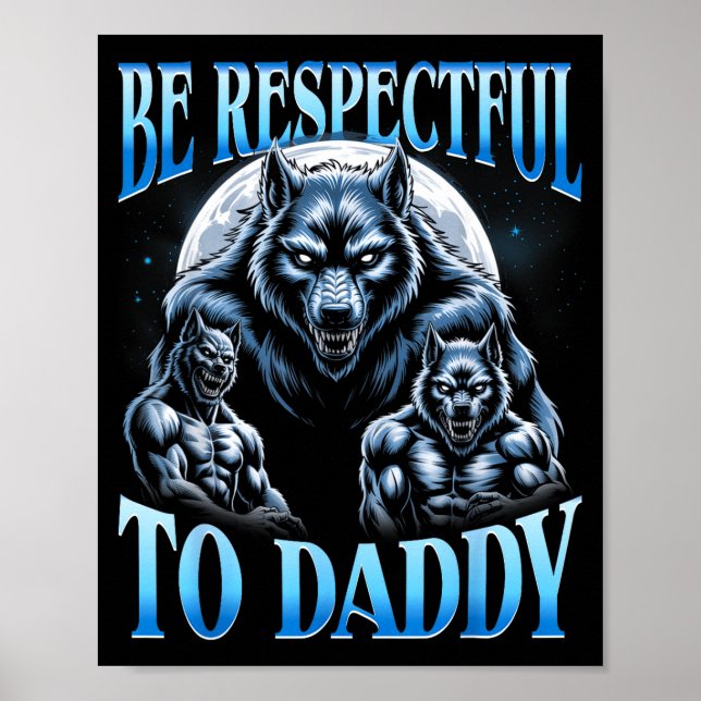 Alpha Wolf Be Respectful To Daddy Funny Meme Cring Poster (Front)