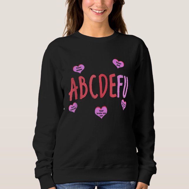 Alphabet ABCDEFU Heart Love You  Valentines Day Sweatshirt (Front)