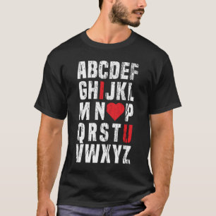 Alphabet I Love You Clothing  for Him Her Valentin T-Shirt