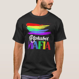 Alphabet Mafia - Lgbtq Pride Sounds Gay Im In For T-Shirt
