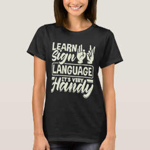 Alphabet Teacher American Sing Language Its Very H T-Shirt