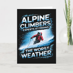 Alpine Climbers Experts At Finding The Worst Weath Card