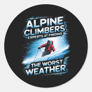 Alpine Climbers Experts At Finding The Worst Weath Classic Round Sticker