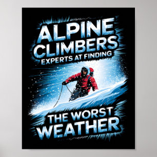 Alpine Climbers Experts At Finding The Worst Weath Poster