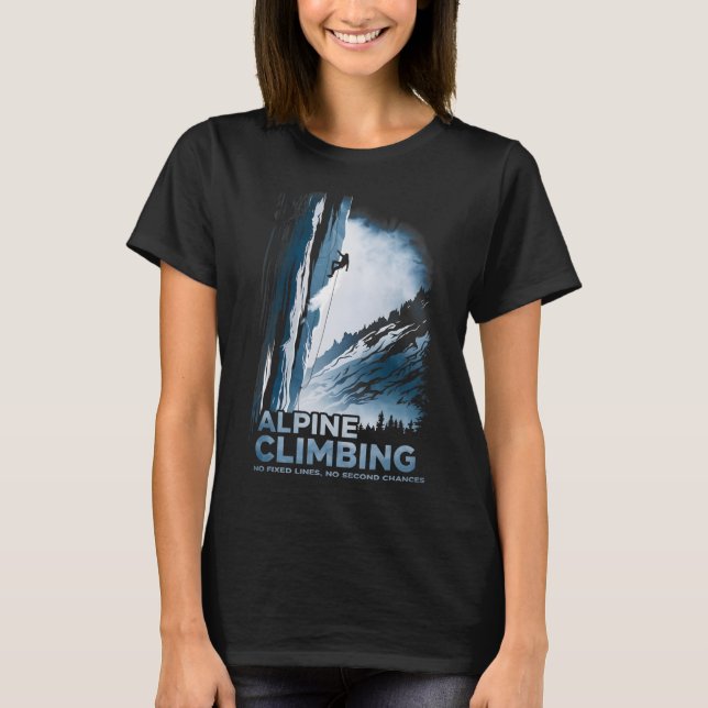 Alpine Climbing No Fixed Lines No Second Chances  T-Shirt (Front)