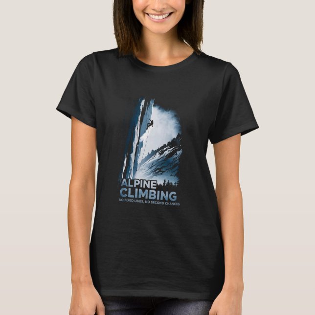 Alpine Climbing No Fixed Lines No Second Chances T-Shirt (Front)