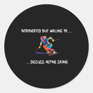 Alpine Skiing Introverted But Willing To Discuss.. Classic Round Sticker