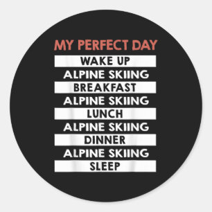 Alpine Skiing My Perfect Day Downhill Skier  Classic Round Sticker