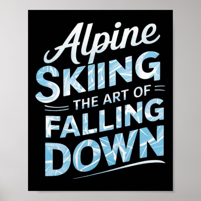 Alpine Skiing The Art Of Falling Down Alpine Skiin Poster (Front)