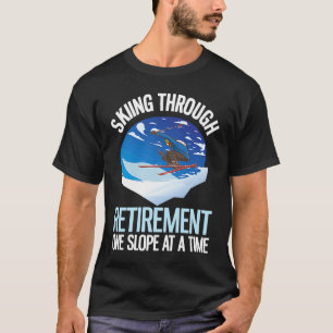 Alpine Skiing Through Retirement One Slope At A Ti T-Shirt