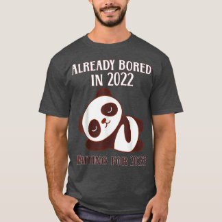 Already Bored in 2022 Waiting For 2023 Cute Boring T-Shirt