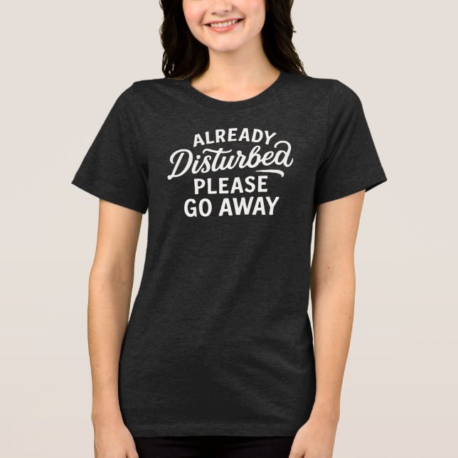 ALREADY Disturbed PLEASE GO AWAY Tri-Blend Shirt (Front)