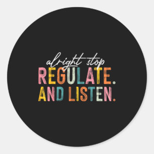 Alright Stop Regulate And Listen School Counsellor Classic Round Sticker