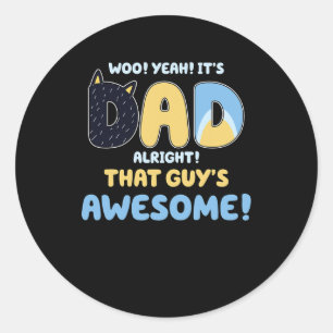 Alright That Guys Awesome Fathers Day Classic Round Sticker