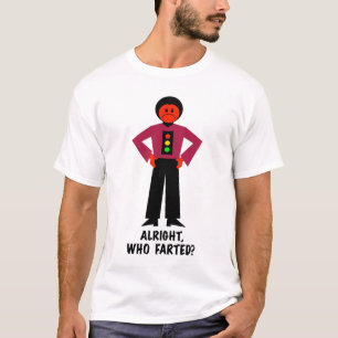 Alright, Who Farted? T-Shirt