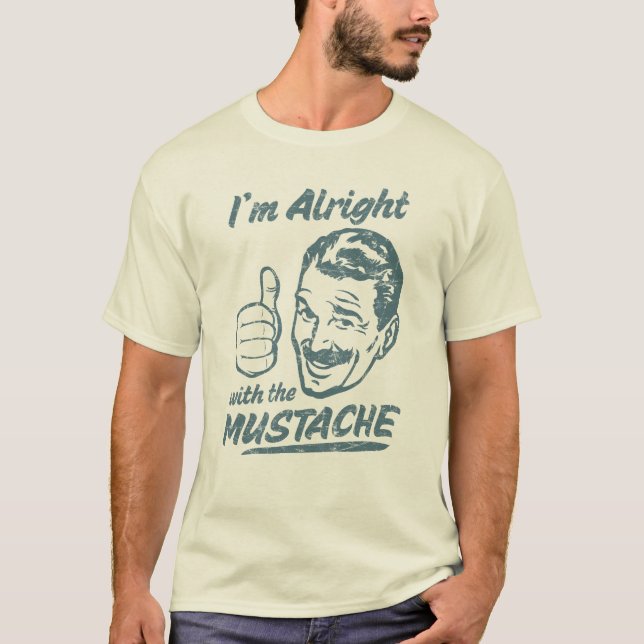 Alright with the Moustache Shirt (Front)