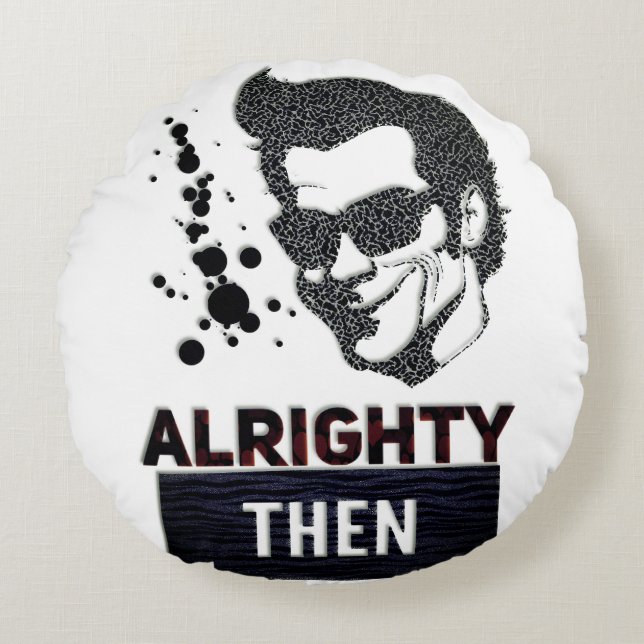 Alrighty then round cushion (Front)