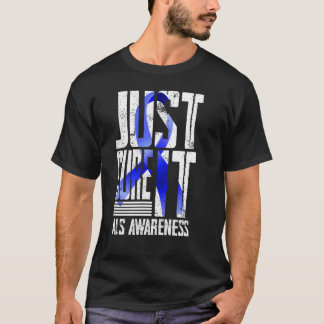ALS Awareness Just Cure ALS T-Shirt
