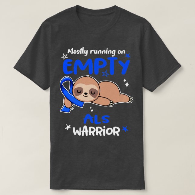 ALS Awareness Mostly Running On Empty ALS Warrior T-Shirt (Design Front)