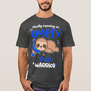 ALS Awareness Mostly Running On Empty ALS Warrior T-Shirt