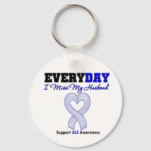 ALS Every Day I Miss My Husband Key Ring