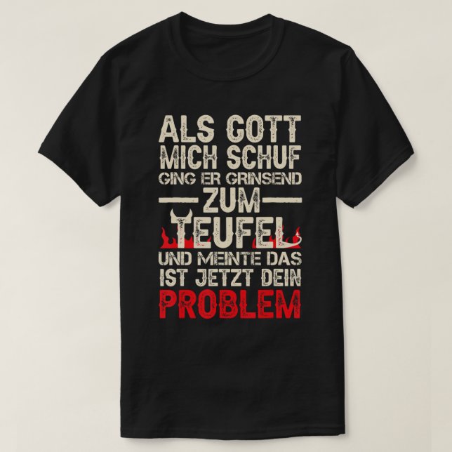 Als Gott Mich Schuf Ging Er Grinsend Zum Teufel T- T-Shirt (Design Front)