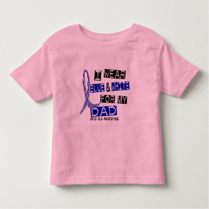 ALS I Wear Blue And White For My Dad 37 Toddler T-Shirt