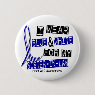 ALS I Wear Blue And White For My Sister-In-Law 37 6 Cm Round Badge