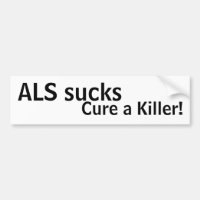 ALS sucks, cure a killer!