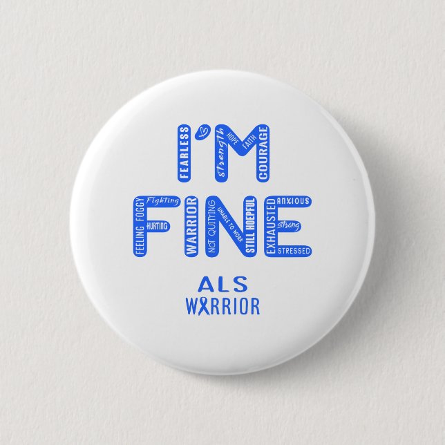 ALS Warrior - I AM FINE 6 Cm Round Badge (Front)