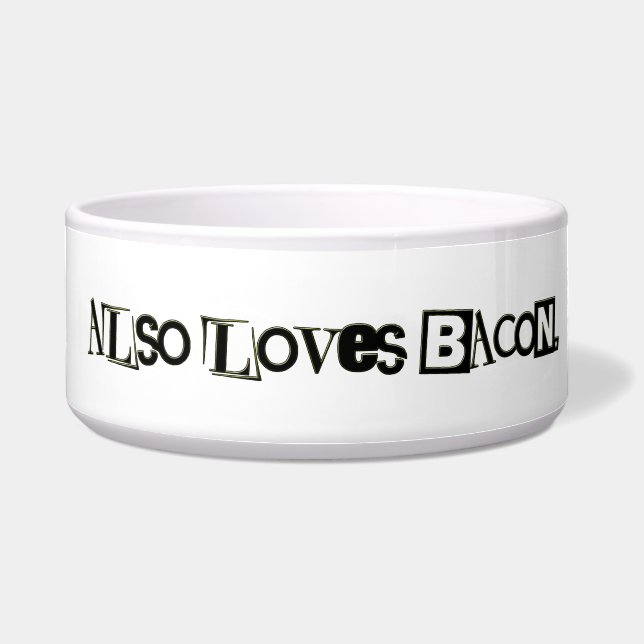 Also loves bacon pet bowl (Front)