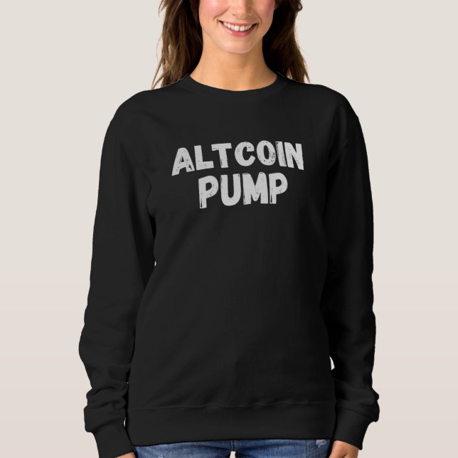 Altcoin Pump Ethereum Crypto Crypto Bitcoin Sweatshirt (Front)