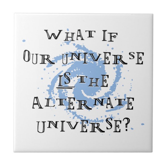 Alternate Universe Ceramic Tile (Front)