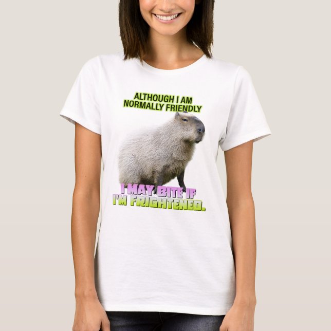 Although I Am Normally Friendly I May Bite If I'm  T-Shirt (Front)