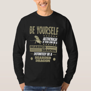 Although If You Can Be A Bearded Dragon T-Shirt