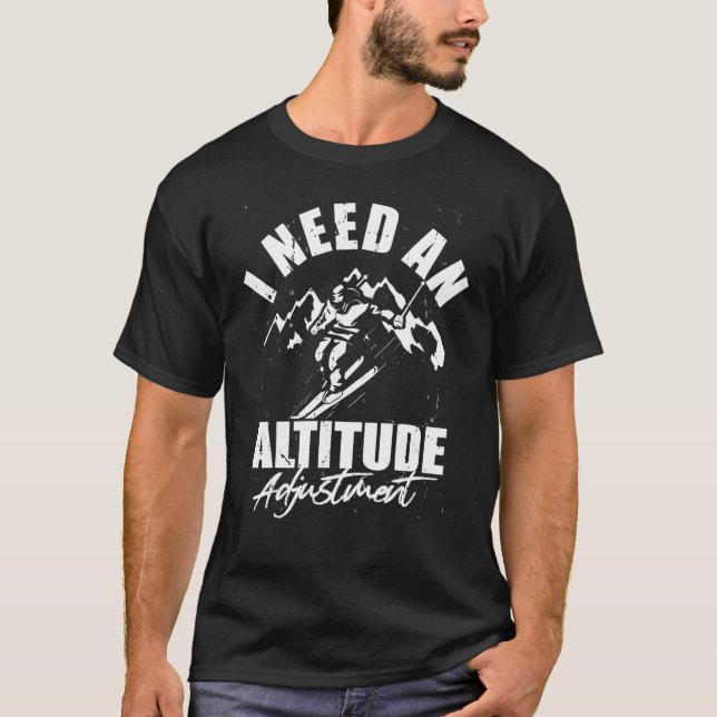 Altitude adjustment  Snowboarding downhill ski sno T-Shirt (Front)