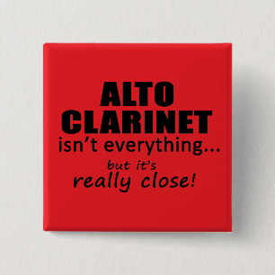 Alto Clarinet Isn't Everything 15 Cm Square Badge