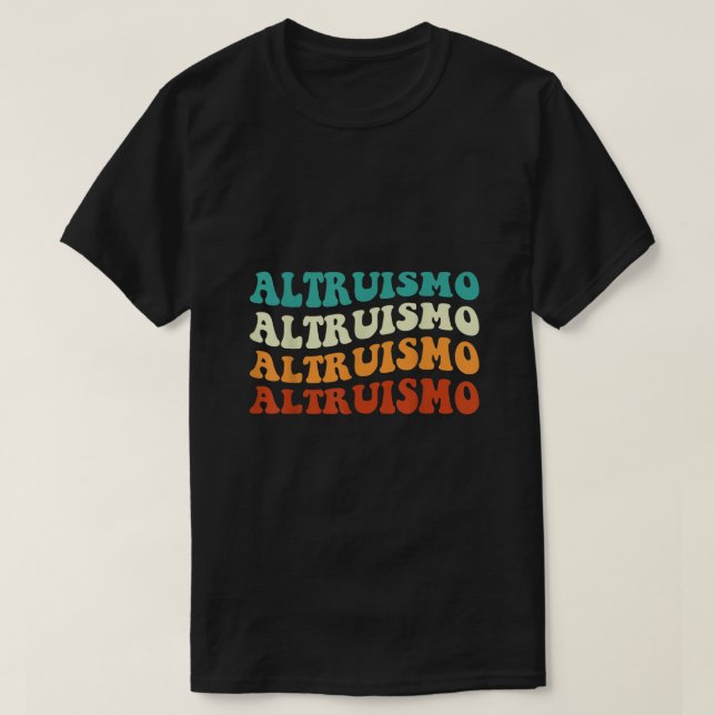 Altruismo Selfless Giving Inspiration Retro Groovy T-Shirt (Design Front)