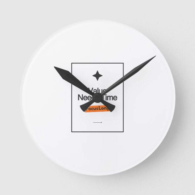 alue Needs Time Round Wall Clock –FocusLong Design (Front)