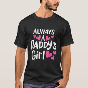 Always A Daddy s Girl Adorable and Cute Kids Girl T-Shirt