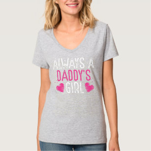 Always A Daddy's Girl Proud Dad Loving Daughter T-Shirt