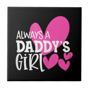 Always a Daddy's Girl Shirt Daughter Girls Women Ceramic Tile